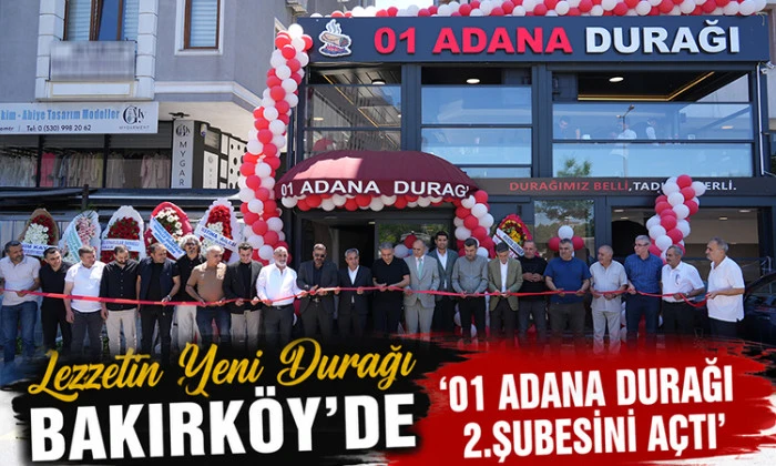 01 Adana Durağı Bakırk&ouml;y&rsquo;de 2. Şubesini A&ccedil;tı