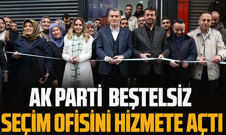 AK Parti Beştelsiz Se&ccedil;im Ofisini Hizmete a&ccedil;tı
