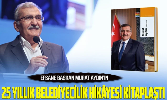 Başkan Murat Aydın’ın 25 Yıllık Belediyecilik Hikâyesi Kitaplaştı