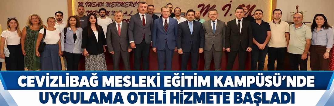 CEVİZLİBAĞ MESLEKİ EĞİTİM KAMP&Uuml;S&Uuml;&rsquo;NDE UYGULAMA OTELİ HİZMETE BAŞLADI