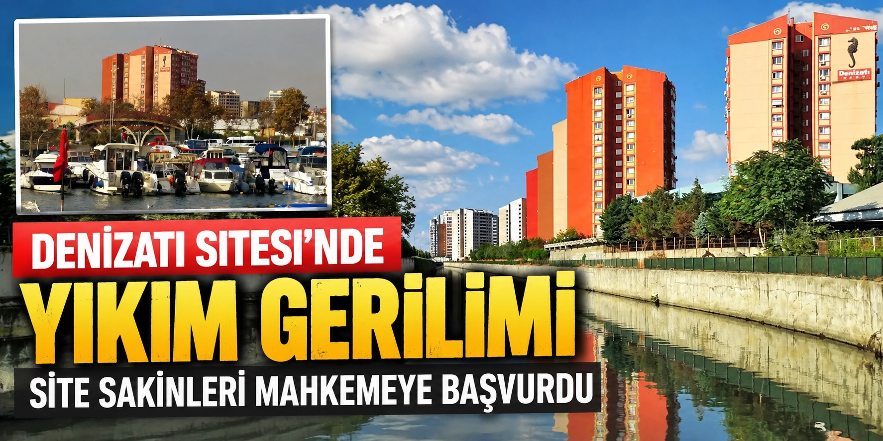 DENİZATI SİTESİ&rsquo;NDE YIKIM GERİLİMİ: SİTE SAKİNLERİ MAHKEMEYE BAŞVURDU