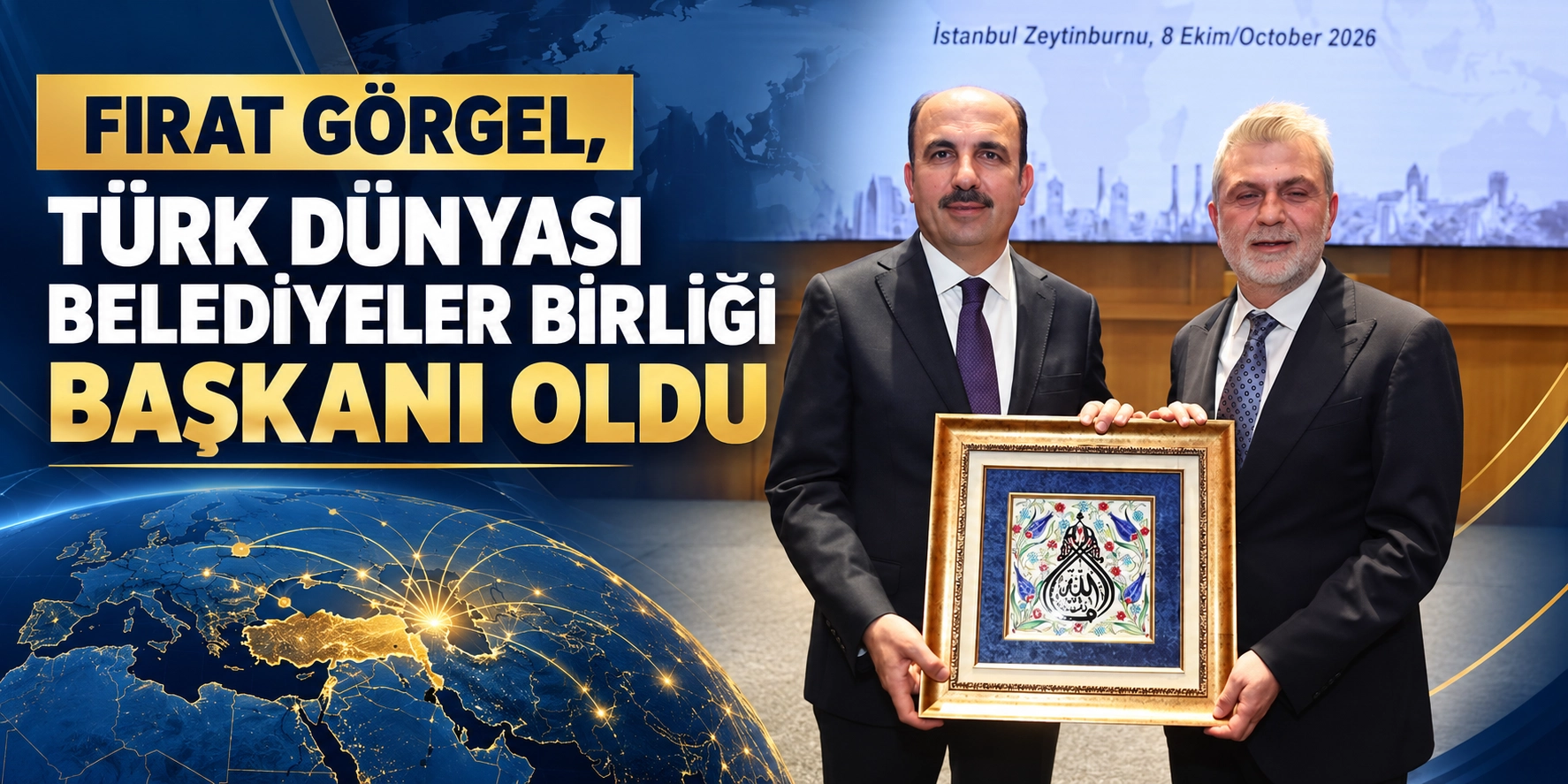 FIRAT G&Ouml;RGEL, T&Uuml;RK D&Uuml;NYASI BELEDİYELER BİRLİĞİ BAŞKANI OLDU