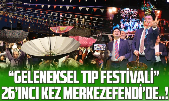 “Geleneksel Tıp Festivali” 26’ıncı Kez Merkezefendi’de..!