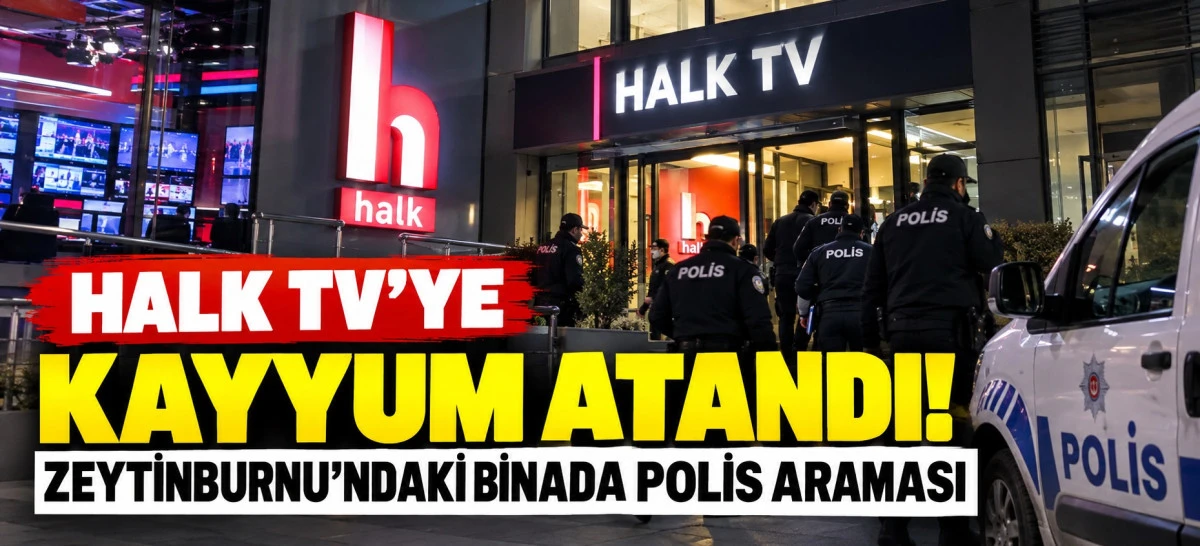 HALK TV&rsquo;YE KAYYUM ATANDI! ZEYTİNBURNU&rsquo;NDAKİ MERKEZ BİNADA POLİS ARAMASI