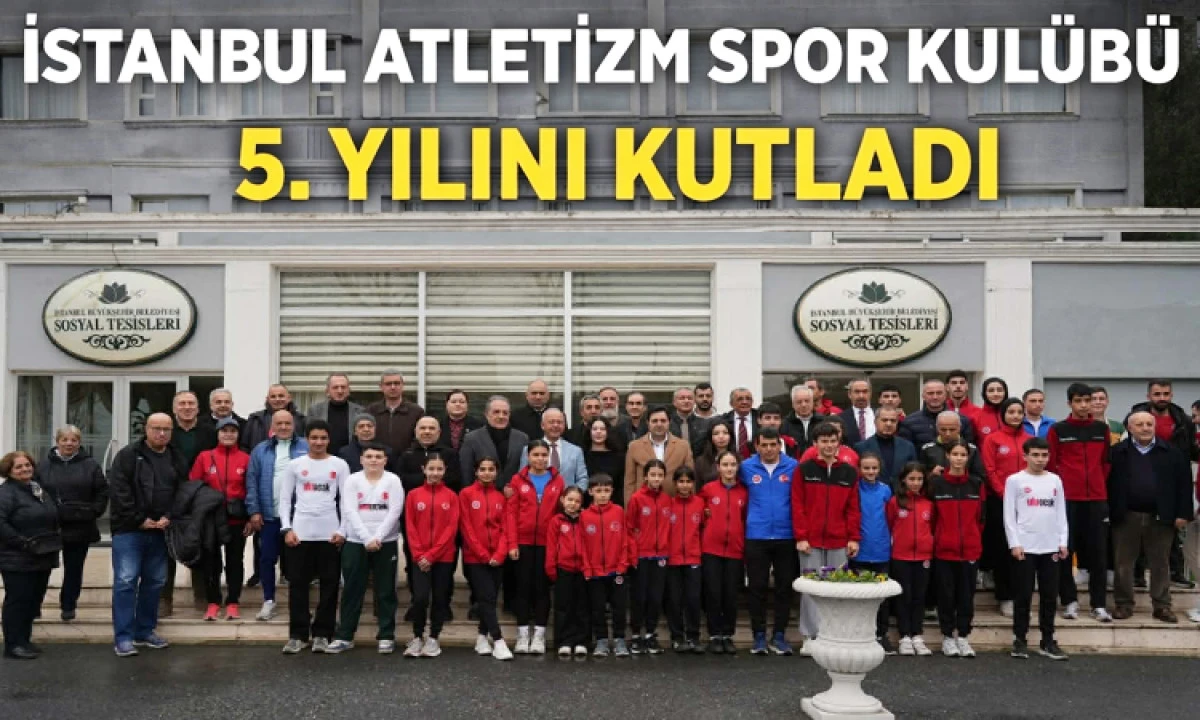 İstanbul Atletizm Spor Kul&uuml;b&uuml; 5. Yılını kutladı