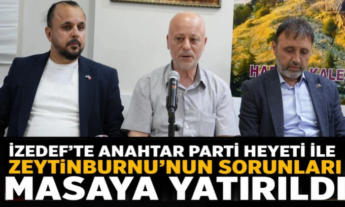 İZEDEF&rsquo;te Anahtar Parti Heyeti ile Zeytinburnu&rsquo;nun Sorunları Masaya Yatırıldı