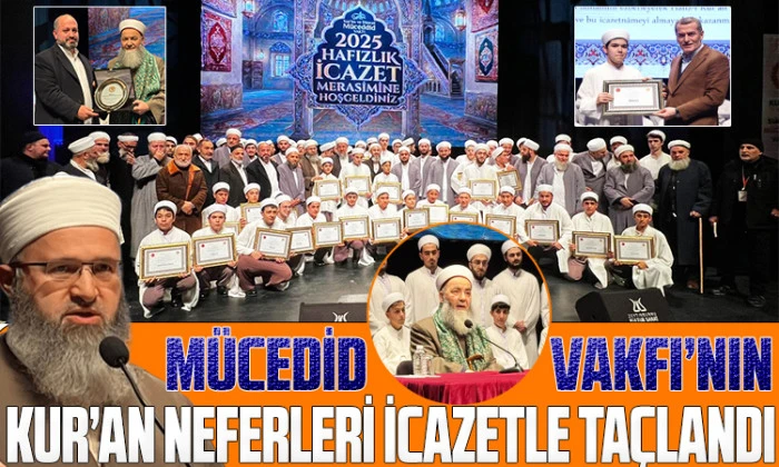 M&uuml;ceddid Vakfı&rsquo;nın Kur&rsquo;an Neferleri İcazetle Ta&ccedil;landı