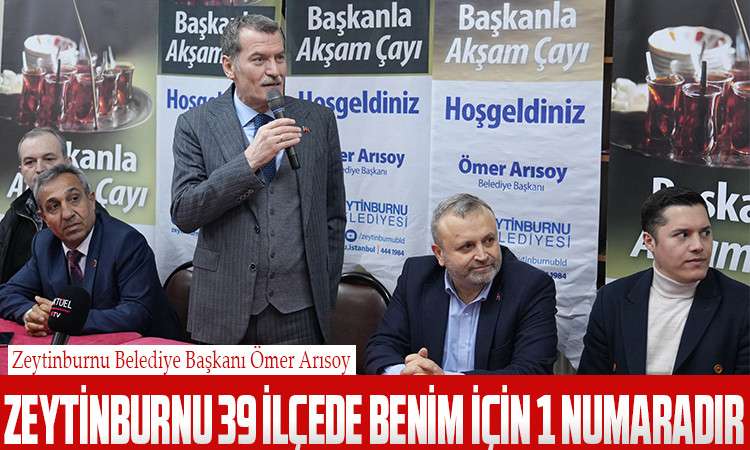 &Ouml;mer Arısoy: Zeytinburnu 39 İl&ccedil;ede Benim İ&ccedil;in 1 Numaradır
