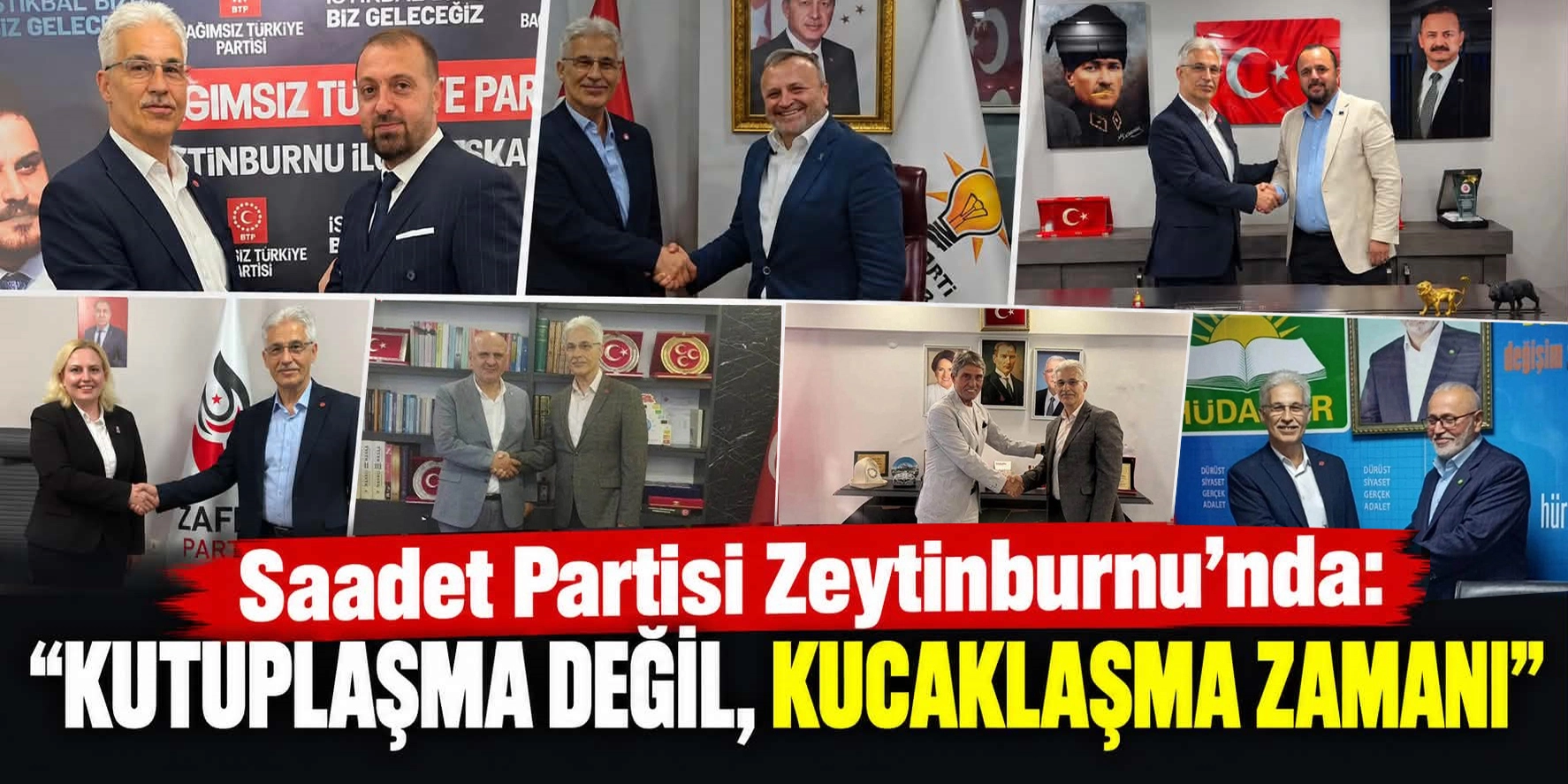 Saadet Partisi Zeytinburnu&rsquo;nda: &ldquo;Kutuplaşma Değil, Kucaklaşma Zamanı&rdquo;