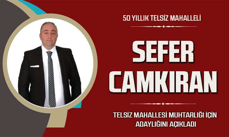 Sefer Camkıran Telsiz Mahallesi Muhtarlığı i&ccedil;in Aday