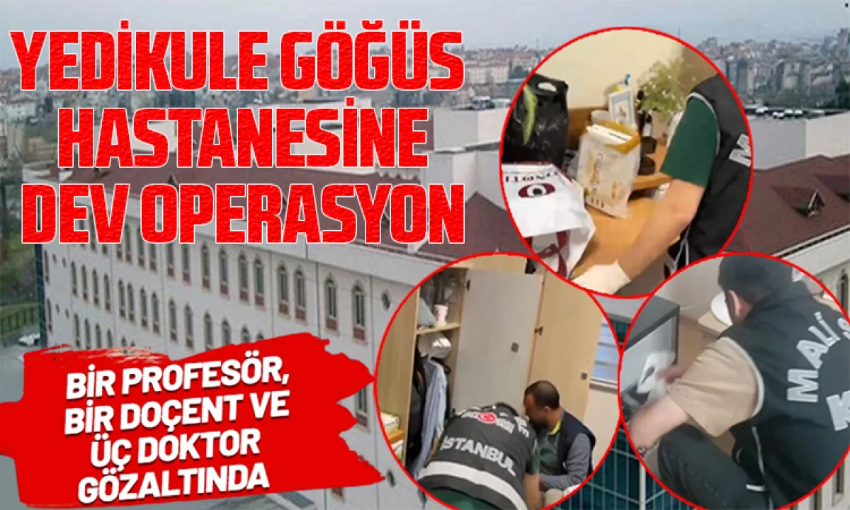 Yedikule Göğüs Hastalıkları Hastanesi'ne 'bıçak parası' soruşturması: 11 gözaltı
