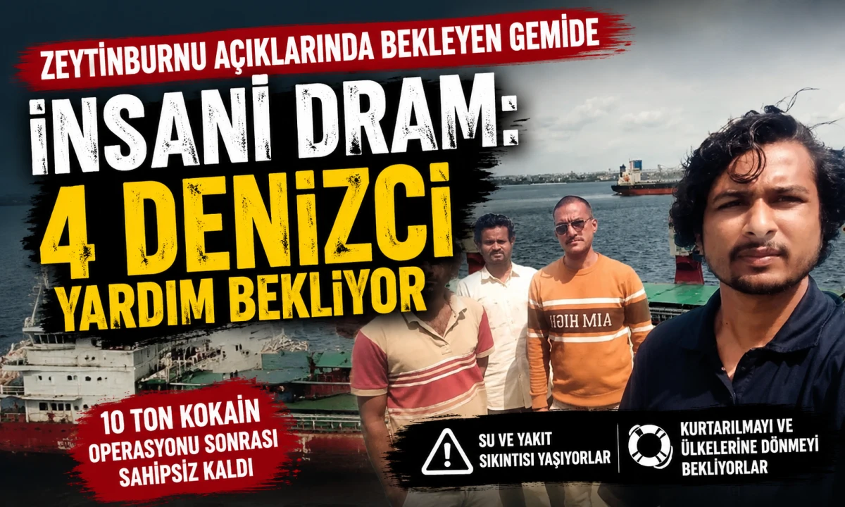 Zeytinburnu A&ccedil;ıklarında Bekleyen Gemide İnsani Dram: 4 Denizci Yardım Bekliyor
