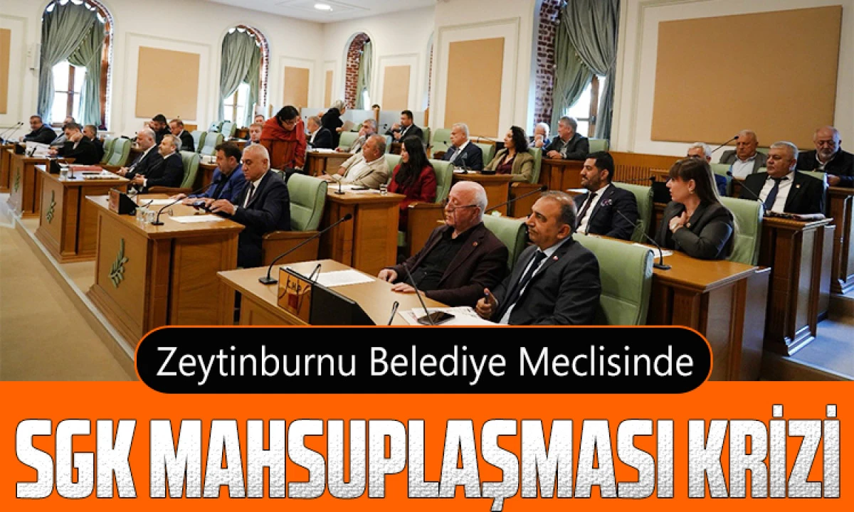 Zeytinburnu Belediye Meclisi’nde SGK Mahsuplaşması Krizi