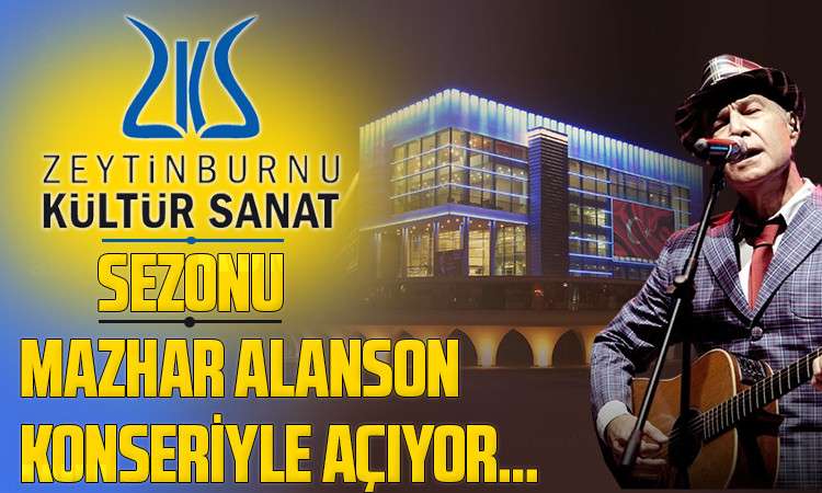 Zeytinburnu Kültür Sanat Sezonu Mazhar Alanson Konseriyle Açıyor…