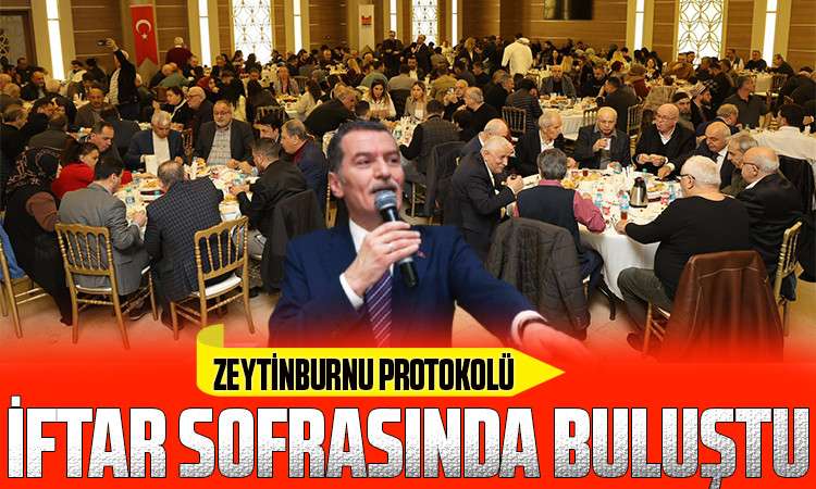 Zeytinburnu Protokolü İftar Sofrasında Buluştu