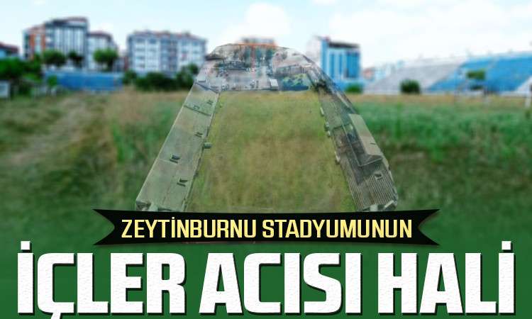 Zeytinburnu Stadının hali içler acısı