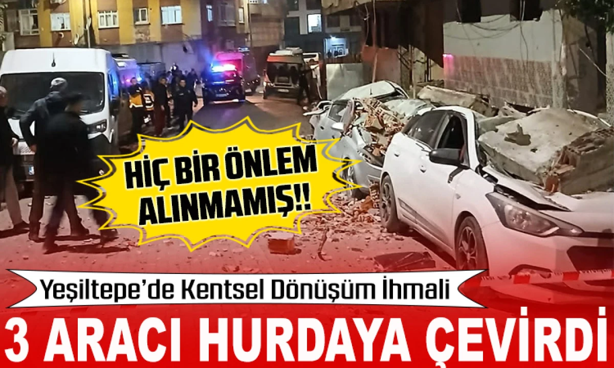 Zeytinburnu Yeşiltepe&rsquo;de Kentsel D&ouml;n&uuml;ş&uuml;m İhmali: Boş Binadan Kopan Beton Par&ccedil;aları 3 Aracı Hurdaya &Ccedil;evirdi