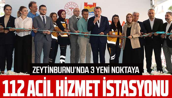 Zeytinburnu&rsquo;nda 3 Yeni Noktaya 112 Acil Hizmet İstasyonu