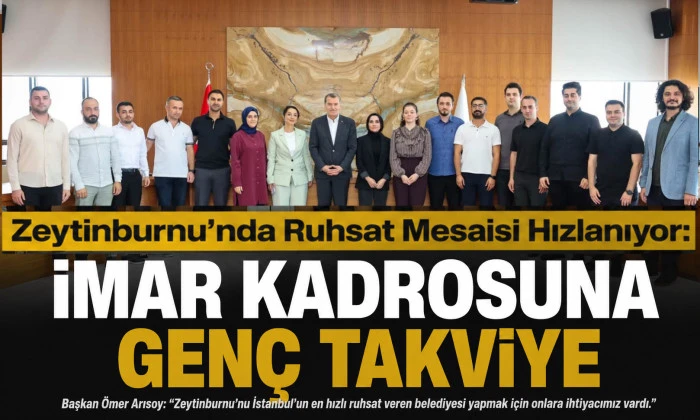 Zeytinburnu&rsquo;nda Ruhsat Mesaisi Hızlanıyor: İmar Kadrosuna Gen&ccedil; Takviye