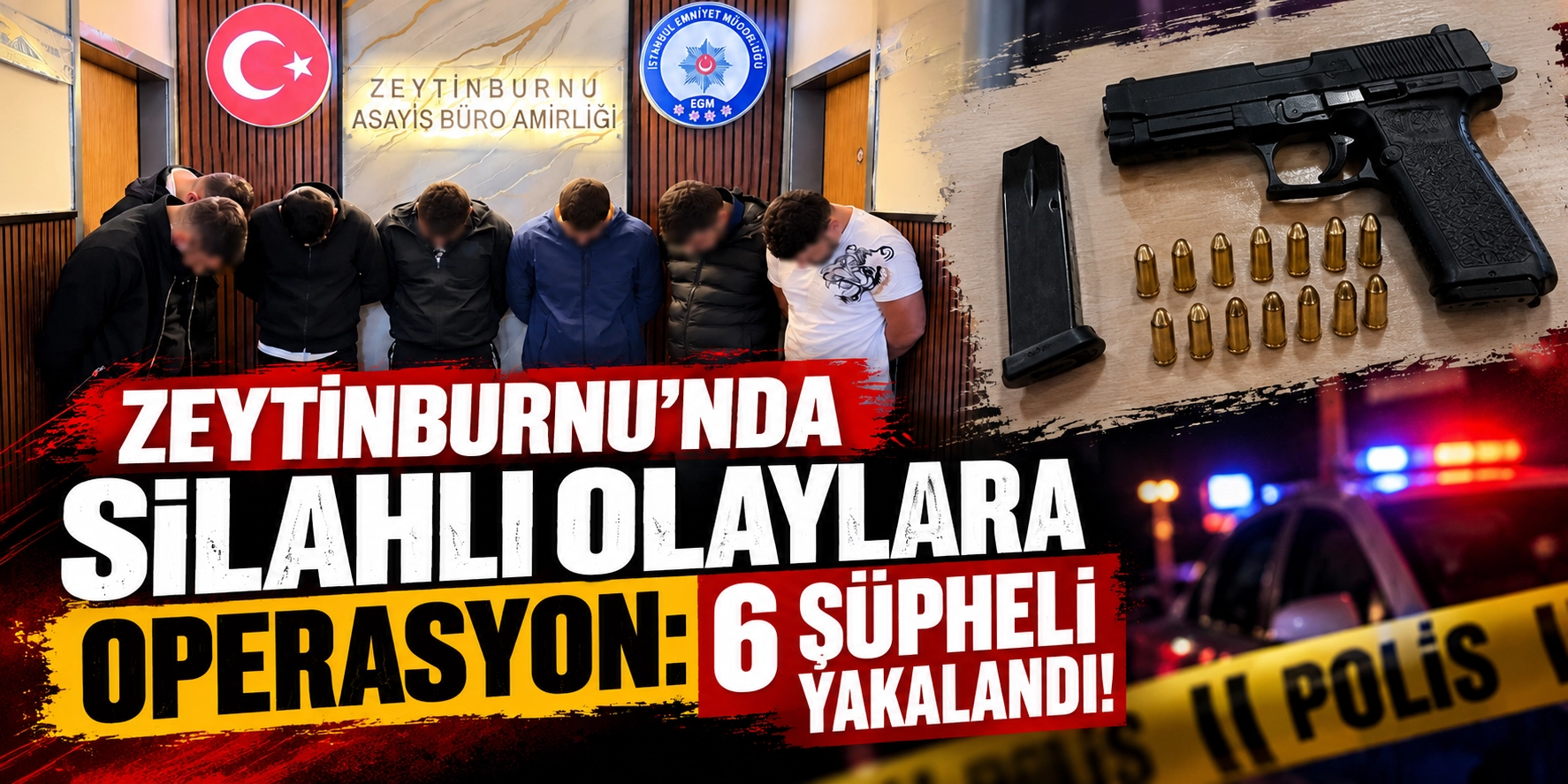 ZEYTİNBURNU&rsquo;NDA SİLAHLI OLAYLARA POLİS OPERASYONU: 6 Ş&Uuml;PHELİ YAKALANDI