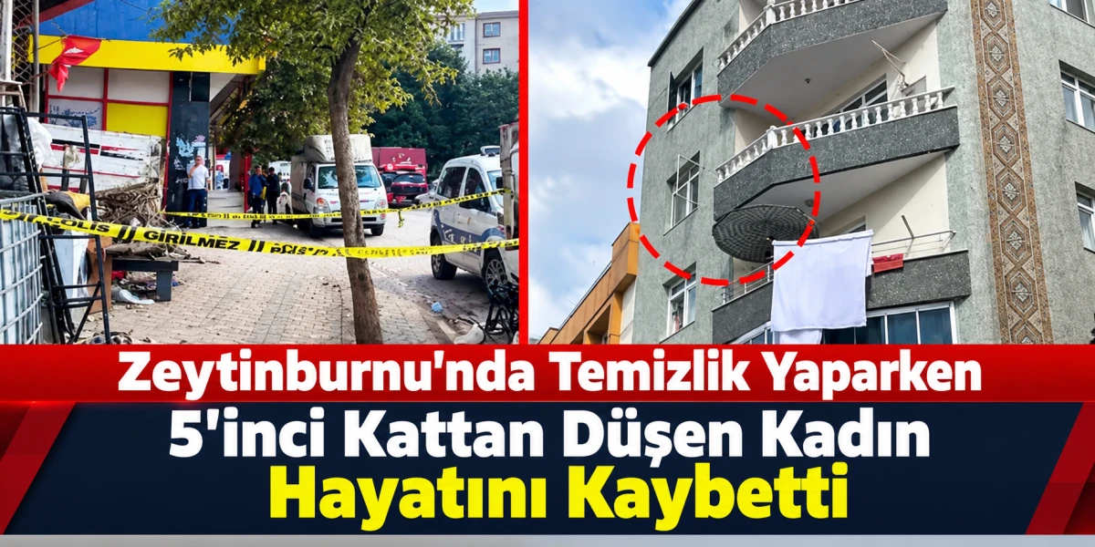 Zeytinburnu&rsquo;nda Temizlik Yaparken 5&rsquo;inci Kattan D&uuml;şen Kadın Hayatını Kaybetti